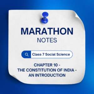 NCERT Class 7 Social Science Chapter 10 - The Constitution of India - An Introduction - MARATHON Notes