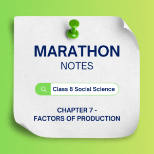 NCERT Class 8 Social Science Chapter 7 - Factors of Production MARATHON Notes