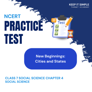 Class 7 SS Chapter 4 Practice Test - New Beginnings: Cities and States