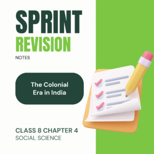 NCERT Class 8 Social Science Chapter 4 - The Colonial Era in India SPRINT Revision Notes